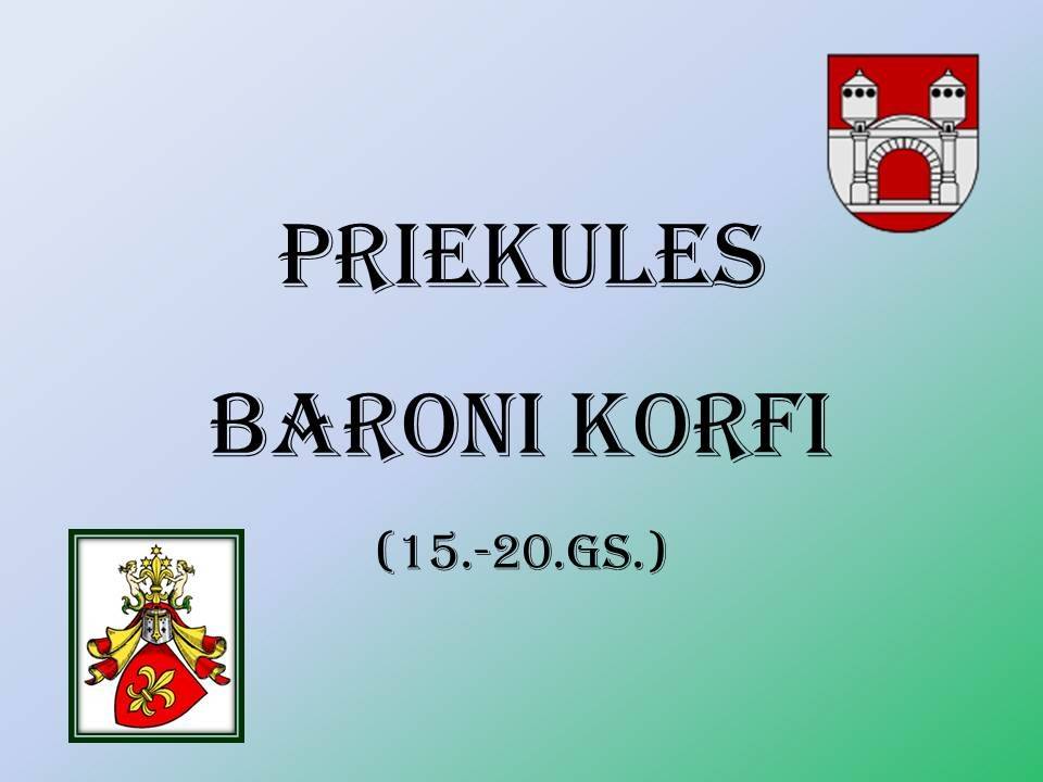 Priekulē aicina uz pētījuma par baronu Korfu dzimtas gaitu prezentāciju