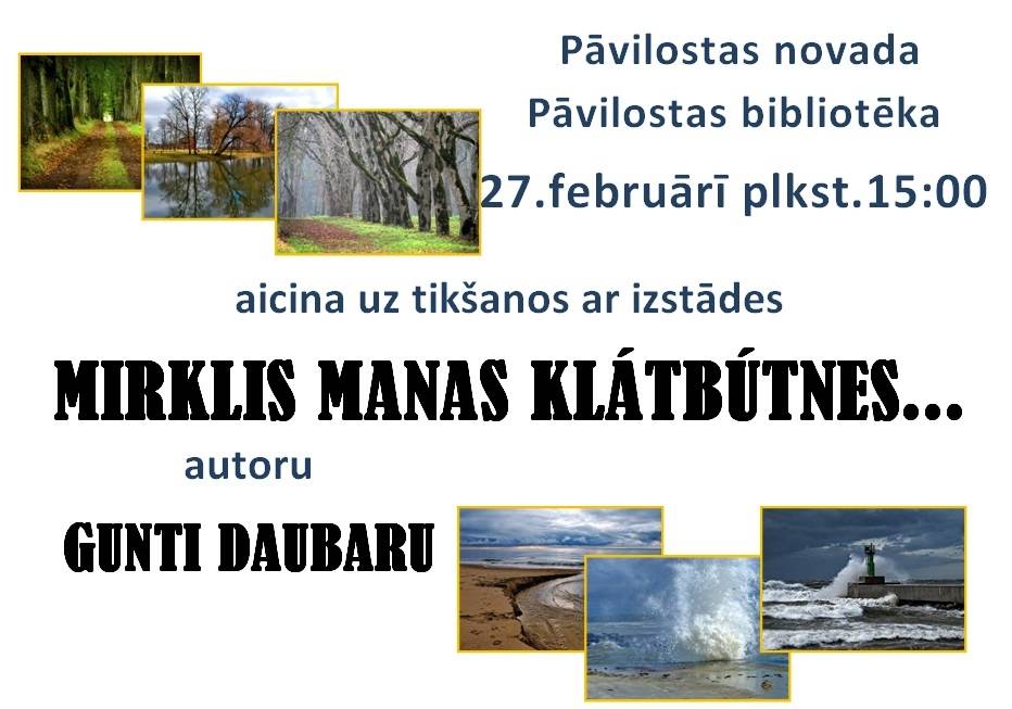 Pāvilostā būs tikšanās ar izstādes "Mirklis manas klātbūtnes..." autoru Gunti Daubaru