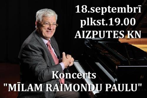 Aizputē koncerts “Mīlam Raimondu Paulu”