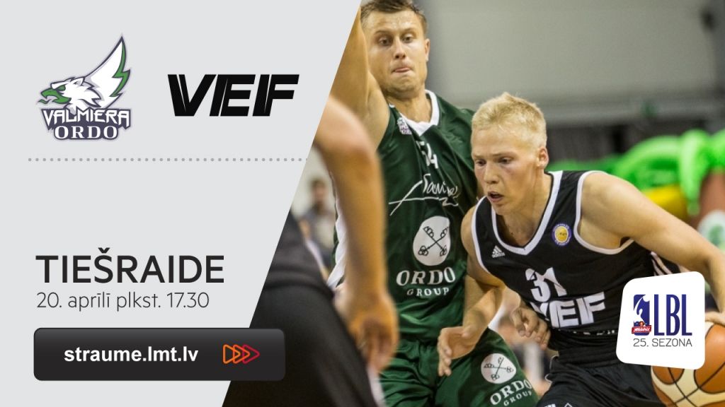 TIEŠRAIDE: LBL spēle Valmiera/ORDO - VEF Rīga