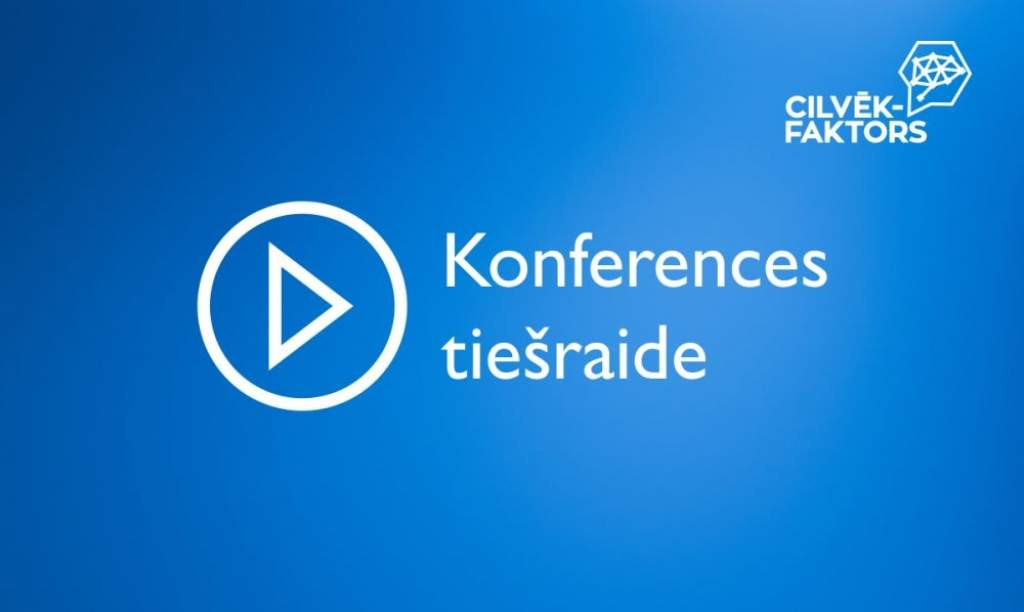 Tiešraide: Nākotnes izaicinājumu konference Cilvēkfaktors