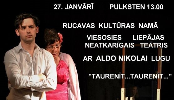 Liepājas Neatkarīgais Teātris ar Aldo Nikolai lugu “Taurenīt...Taurenīt...”